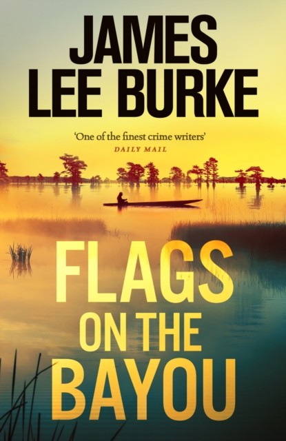 Flags on the Bayou by James Lee Burke HARDBACK 9781398715509