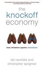The Knockoff Economy: How Imitation Sparks Innovation by Raustiala