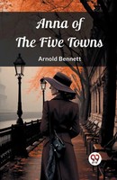 Anna Of The Five Towns Arnold Bennett Taschenbuch Englisch 2024 Double 9 Books
