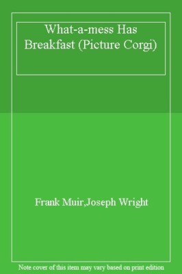 What-a-mess Has Breakfast (Picture Corgi),Frank Muir,Joseph Wright