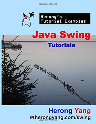 JAVA SWING TUTORIALS - HERONG'S TUTORIAL EXAMPLES By Herong Yang **BRAND NEW**