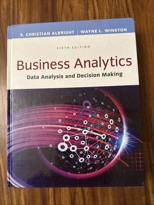 Business Analytics: Data Analysis + Decision Making 6th Ed Hardcover Textbook