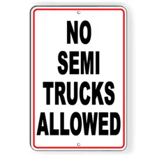 No Semi Trucks Allowed Metal Sign 5 SIZES warning stop reserved SNP053