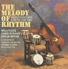 Melody of Rhythm: Triple Concerto & Music for Trio * by Zakir Hussain/Béla Fleck/Edgar Meyer (CD, Jun-2010, Koch (USA))