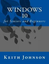 Windows 10 for Seniors and Beginners by Johnson, Keith