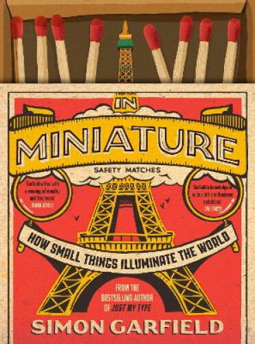 Thumbnail - In Miniature: How Small Things Illuminate The World By Simon Garfield
