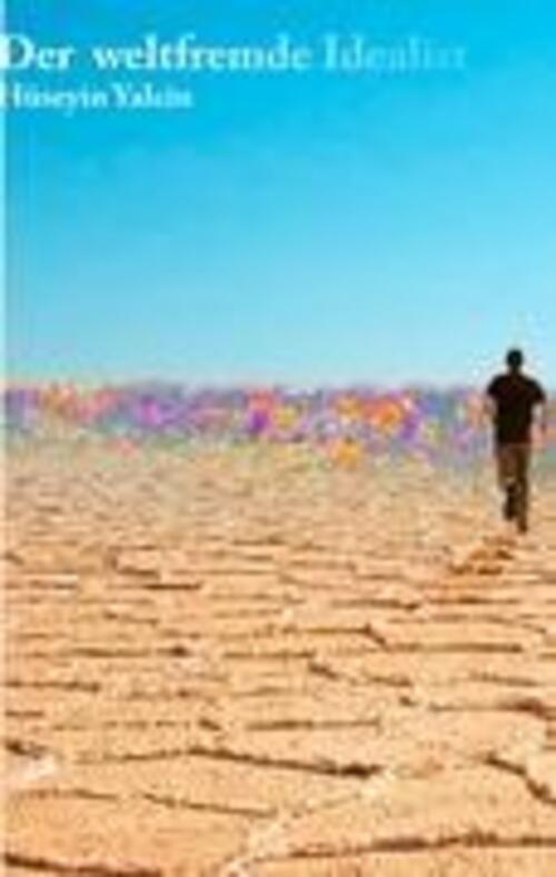 Thumbnail - Hüseyin Yalcin | Der Weltfremde Idealist | Taschenbuch | Deutsch
