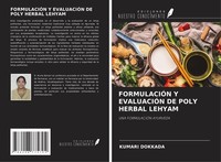 FormulaciÓN Y EvaluaciÓN DE Poly Herbal Lehyam Kumari Dokkada