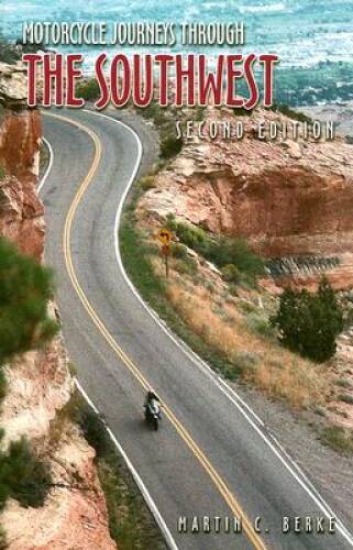 Motorcycle Journeys Through the Southwest - Paperback By Berke, Martin C. - GOOD