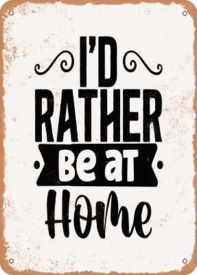 METAL SIGN - Id Rather Be At Home - Vintage Look