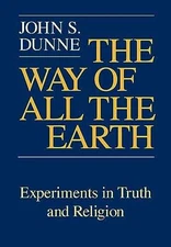 Way of All the Earth, The: - Paperback, by Dunne John S. - Acceptable