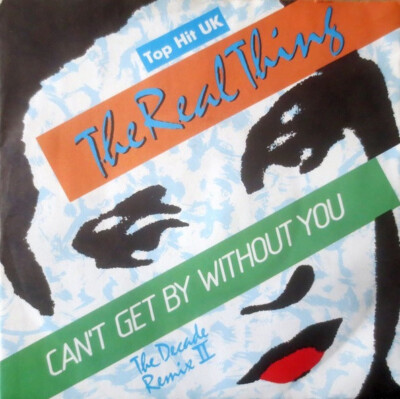 Vinyl - 7'' - Single - The Real Thing - Can't Get By Without You (1986)