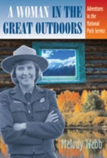 A WOMAN IN THE GREAT OUTDOORS: ADVENTURES IN THE NATIONAL By Melody Webb *VG+*