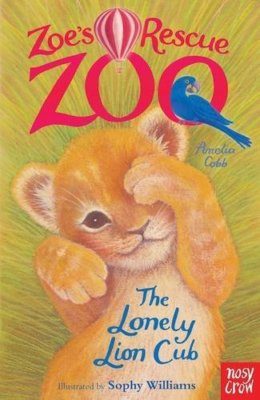 Zoe's Rescue Zoo: The Lonely Lion Cub,Amelia Cobb