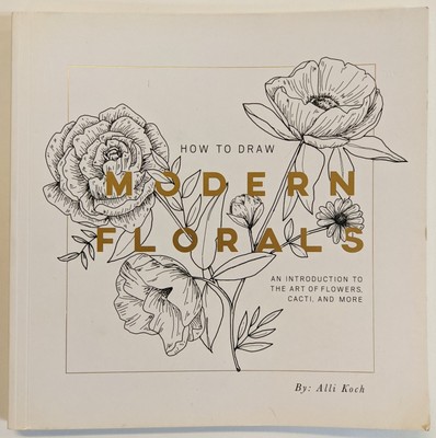 How To Draw Modern Florals: Art of Flowers, Cacti, and More by Alli Koch PB