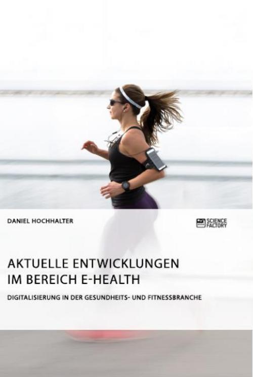 Aktuelle Entwicklungen Bereich E-health. Digitalisierung In Der
