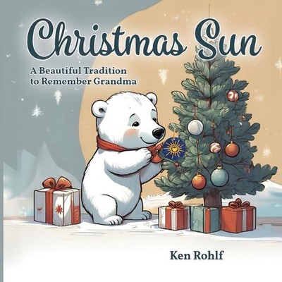 Christmas Sun: A Beautiful Tradition to Remember Grandma by Ken Rohlf Paperback 