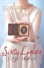Sixty Lights By Gail Jones. 9780099472032