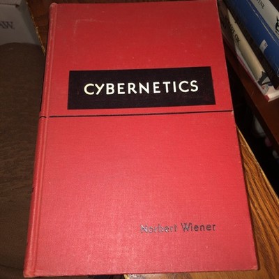 Cybernetics or Control & Communication in the Animal and Machine -Norbert Wiener