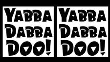 Yabba Dabba Doo Black Vinyl Decal, truck car window notebook laptop