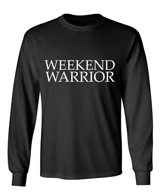 Weekend Warrior Sarcastic Humor Men's Long Sleeve Shirt
