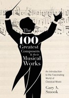The 100 Greatest Composers And Their Musical Works | Gary A. Smook | Taschenbuch