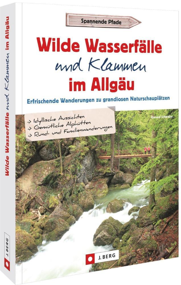 Wilde Wasserfälle Und Klammen Allgäu - Gerald Schwabe - 9783862468287