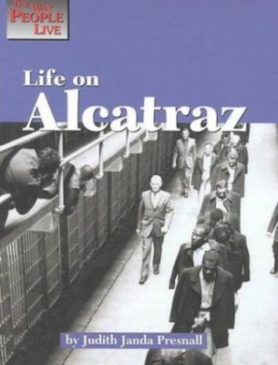 Life on Alcatraz (Way People Live) by Judith Janda Presnall
