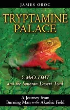 Tryptamine Palace: 5-MeO-DMT and the Sonoran Desert Toad, James Oroc, Good Book