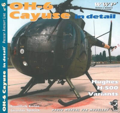 WWP B006: OH-6 Cayuse in Detail H-500 Variants/Buch/Book/Helicopter/Fotos/Bilder