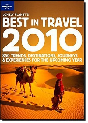 Lonely Planet's Best in Travel 2010: 850 Trends, Destinations, J
