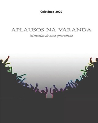 Aplausos na Varanda: Mem?rias de uma quarentena by Vanderli Bello E. Sandro Vita