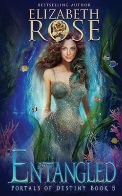 Entangled (Portals of Destiny) - Rose, Elizabeth