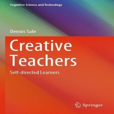 Creative Teachers Self-directed Learners Dennis Sale Paperback Sp
