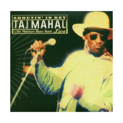 CD Taj Mahal & The Phantom Blues Band - Live Shoutin' in Key