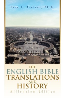 Greider Ph. D. - English Bible Translations and History  Millennium Ed - X555z