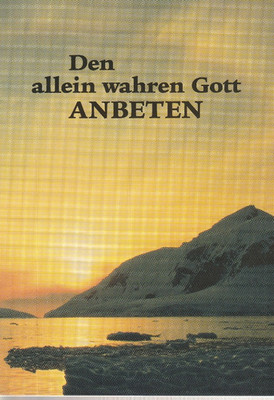 Den allein wahren Gott Anbeten - NEU - 2002