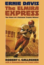 Ernie Davis, the Elmira Express: The Story of a Heisman Trophy Winner by Robert