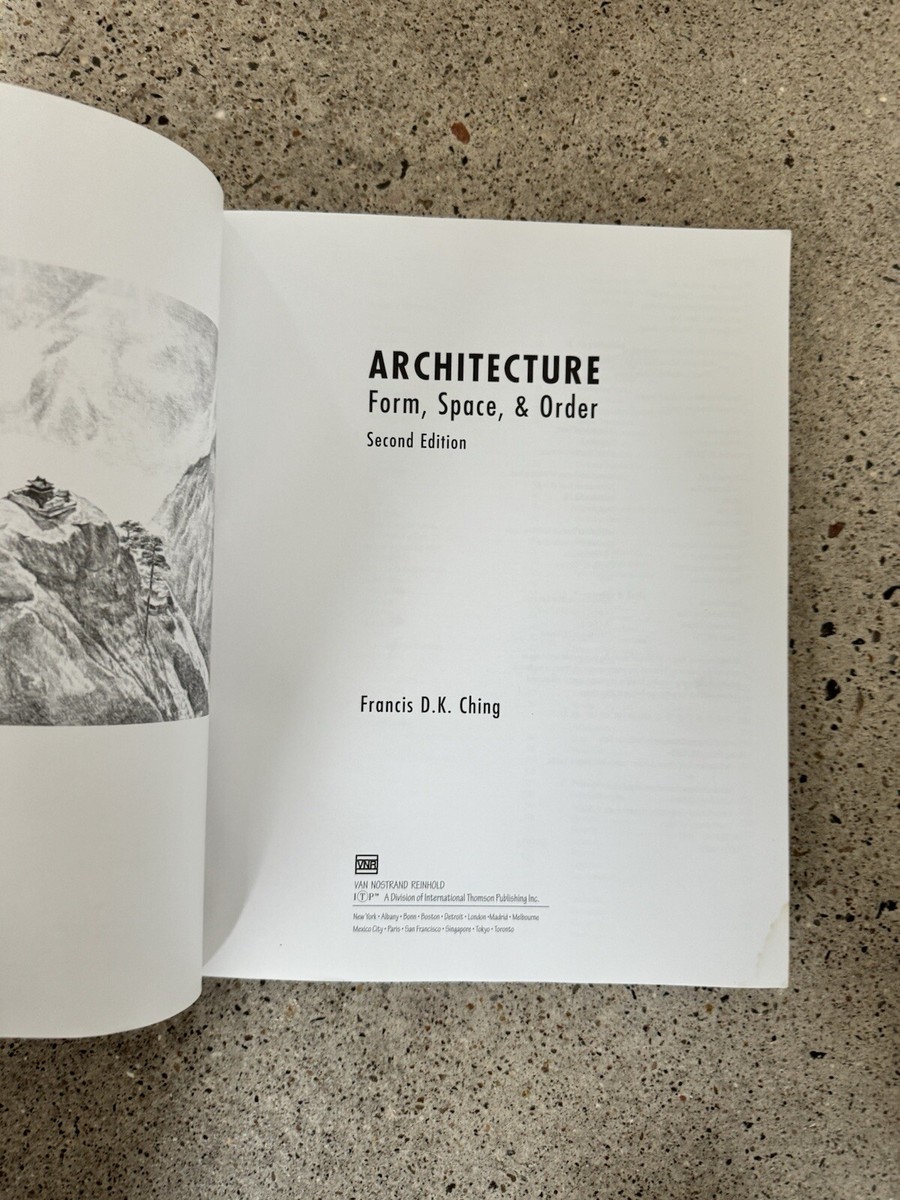 Architecture: Forms, Space, and Order - Francis D K Ching, John
