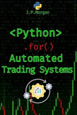 Python for Automated Trading Systems: Building Your Own Bots for Stock and Crypt