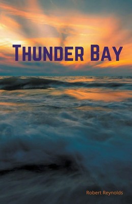Thunder Bay Robert F. Reynolds Taschenbuch Englisch 2021 Robert Reynolds