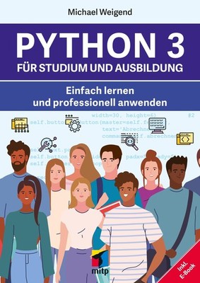 Python 3 für Studium und Ausbildung ~ Michael Weigend ~  9783747504345