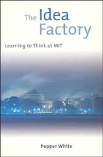 The Idea Factory: Learning to Think at MIT - Paperback, by White Pepper - Good
