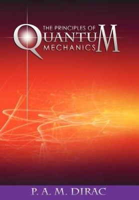 The Principles of Quantum Mechanics - Paperback By Dirac, P A M - GOOD