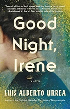 Good Night, Irene: A Novel by Urrea, Luis Alberto
