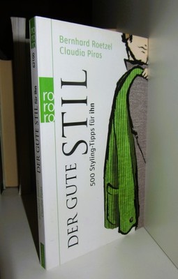 B. Roetzel / C. Piras: DER GUTE STIL. 500 Styling-Tipps für ihn (Taschenbuch TB)