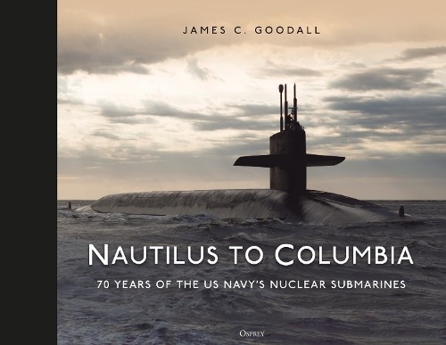 Nautilus to Columbia by James C. Goodall - 9781472856500