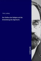Ludwig Felix | Der Einfluss Der Religion Auf Die Entwicklung Des Eigentums