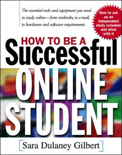 HOW TO BE A SUCCESSFUL ONLINE STUDENT By Sara Gilbert **Mint Condition**