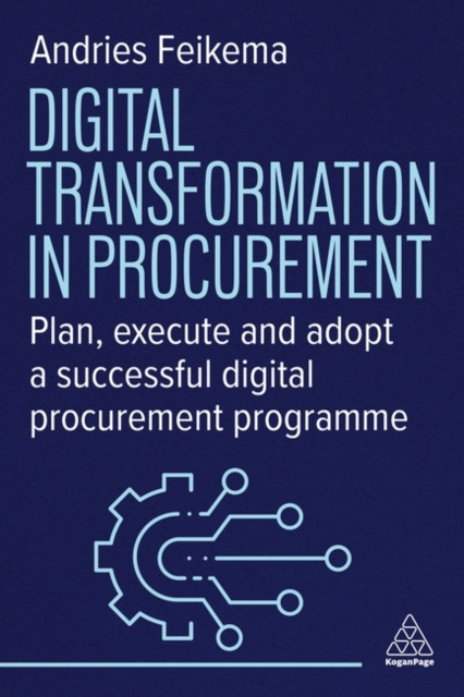 Digital Transformation in Procurement by Andries Feikema (Paperback Book)